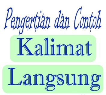 Contoh kalimat langsung dan tidak langsung.